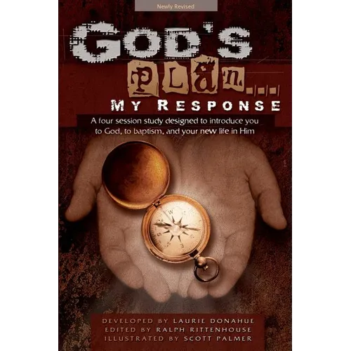 God's Plan... My Response: A Four Session Study Designed to Introduce You to God, to Baptism, and Your New Life in Him - Paperback