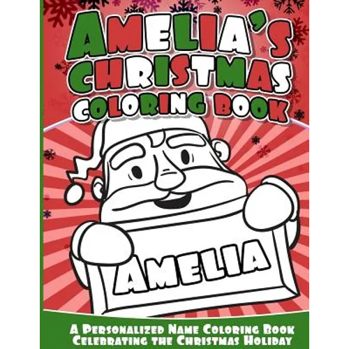 Amelia's Christmas Coloring Book: A Personalized Name Coloring Book Celebrating the Christmas Holiday - Paperback