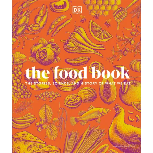 The Food Book: The Stories, Science, and History of What We Eat, New Edition - Hardcover
