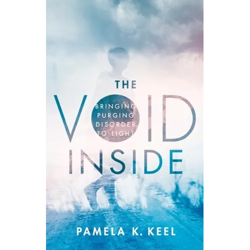 Void Inside: Bringing Purging Disorder to Light - Hardcover
