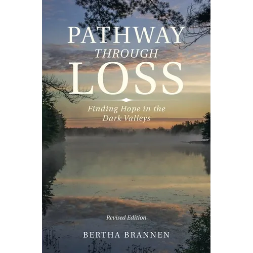 Pathway Through Loss: Finding Hope in the Dark Valleys - Paperback
