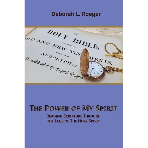 The Power of My Spirit: Reading Scripture through the Lens of the Holy Spirit - Paperback
