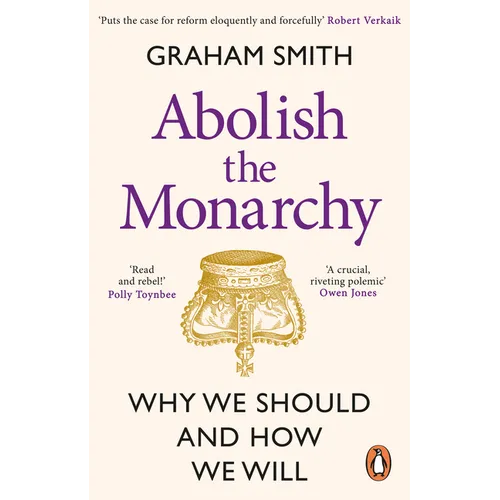Abolish the Monarchy: Why We Should and How We Will - Paperback