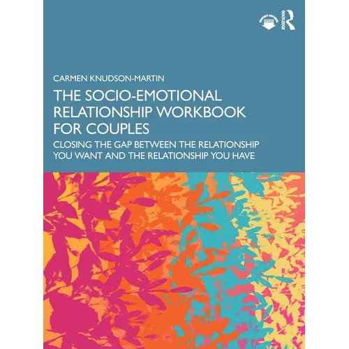 The Socio-Emotional Relationship Workbook for Couples: Closing the Gap Between the Relationship You Want and the Relationship You Have - Paperback