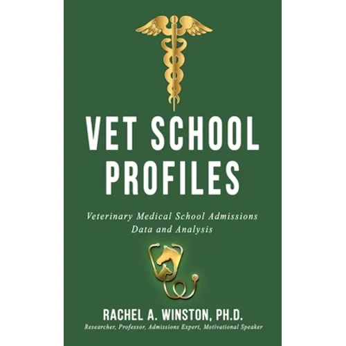 Vet School Profiles: Veterinary Medical School Admissions Data and Analysis - Hardcover