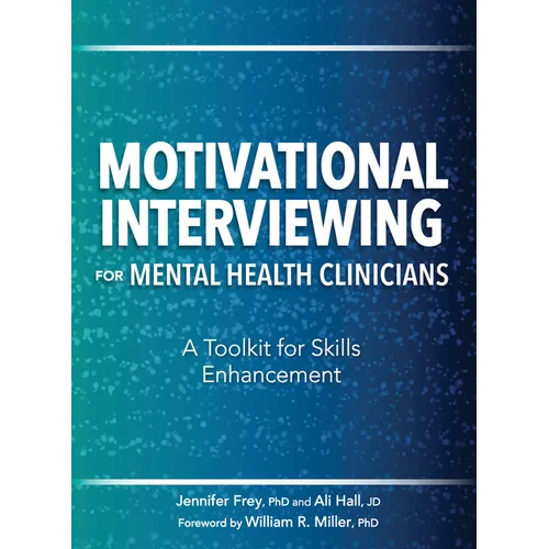Motivational Interviewing for Mental Health Clinicians: A Toolkit for Skills Enhancement - Paperback