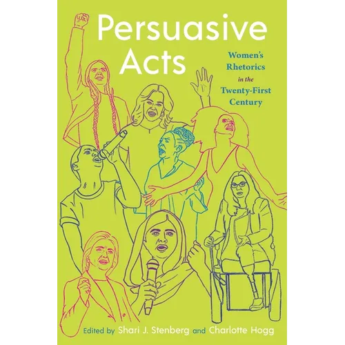 Persuasive Acts: Women's Rhetorics in the Twenty-First Century - Paperback
