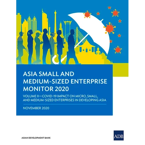 Asia Small and Medium-Sized Enterprise Monitor 2020 - Volume II: Covid-19 Impact on Micro, Small and Medium-Sized Enterprises in Developing Asia - Paperback