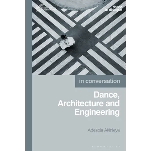 Dance, Architecture and Engineering: In Conversation - Hardcover