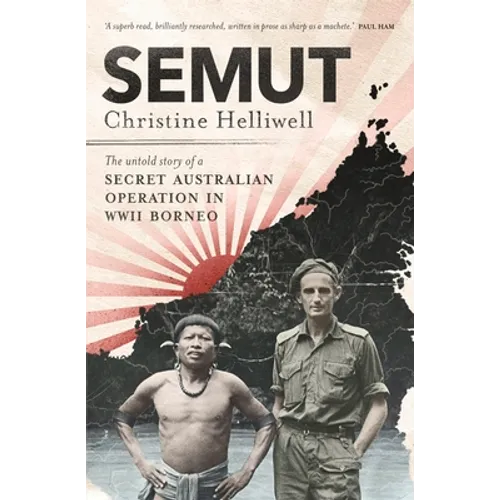Semut: The Untold Story of a Secret Australian Operation in WWII Borneo - Paperback