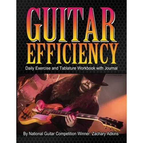 Guitar Efficiency: Daily Exercise and Tablature Workbook with Journal - Paperback