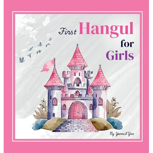 First Hangul for Girls: Bilingual Korean-English Baby's First Hangul Words (Korean Alphabet Learning for Ages 1-5) - Hardcover