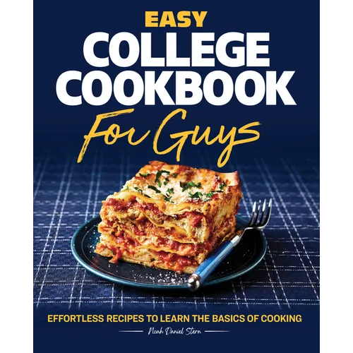 Easy College Cookbook for Guys: Effortless Recipes to Learn the Basics of Cooking - Paperback