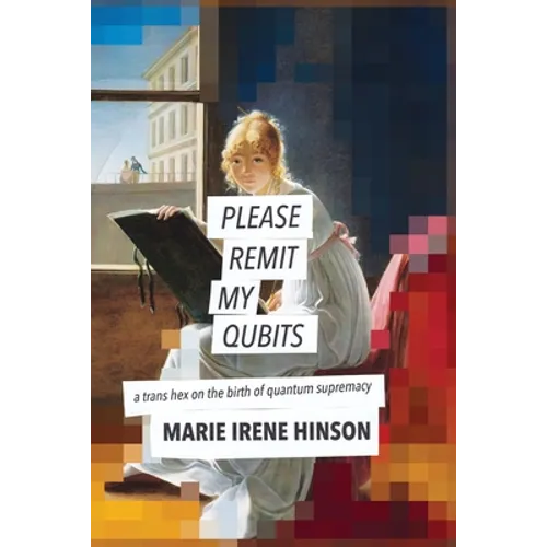 Please Remit My Qubits: a trans hex on the birth of quantum supremacy - Paperback