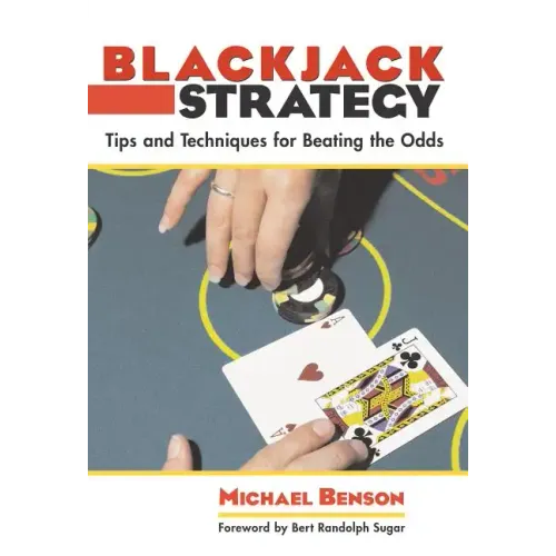 Blackjack Strategy: Tips and Techniques for Beating the Odds - Paperback