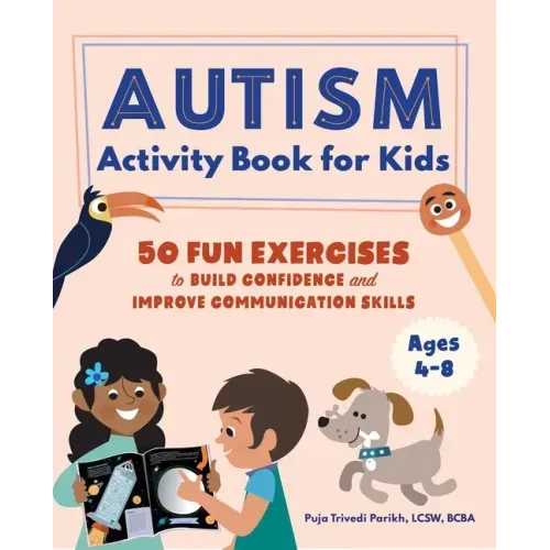 Autism Activity Book for Kids: 50 Fun Exercises to Build Confidence and Improve Communication Skills