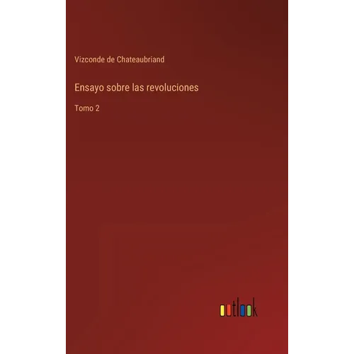Ensayo sobre las revoluciones: Tomo 2 - Hardcover