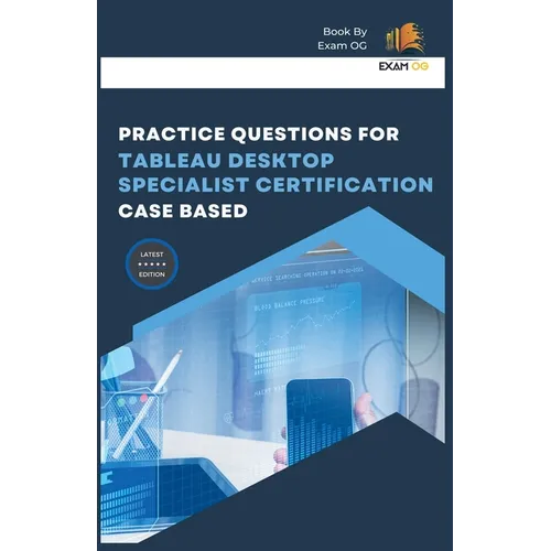 Practice Questions for Tableau Desktop Specialist Certification Case Based 2026 - Paperback