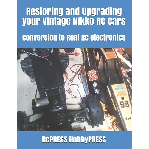 Restoring and Upgrading your Vintage Nikko RC Cars: Conversion to Real RC electronics - Paperback
