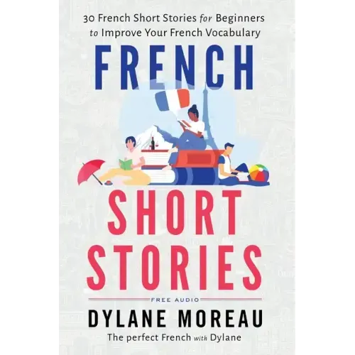 French Short Stories: Thirty French Short Stories for Beginners to Improve your French Vocabulary