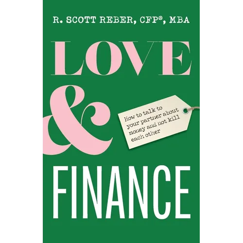 Love and Finance: How to talk to your partner about money and not kill each other - Paperback