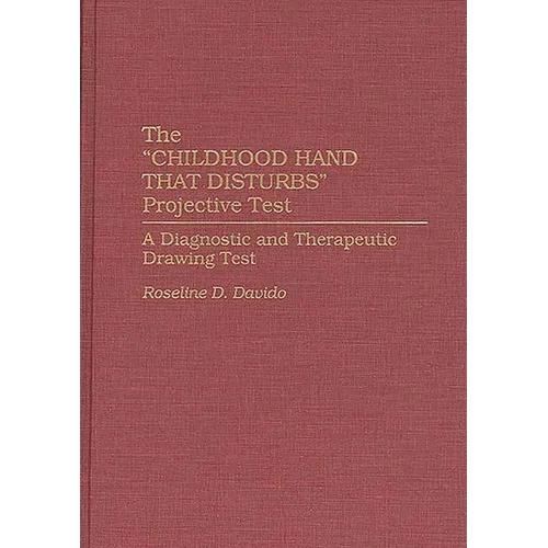The Childhood Hand That Disturbs Projective Test: A Diagnostic and Therapeutic Drawing Test - Hardcover