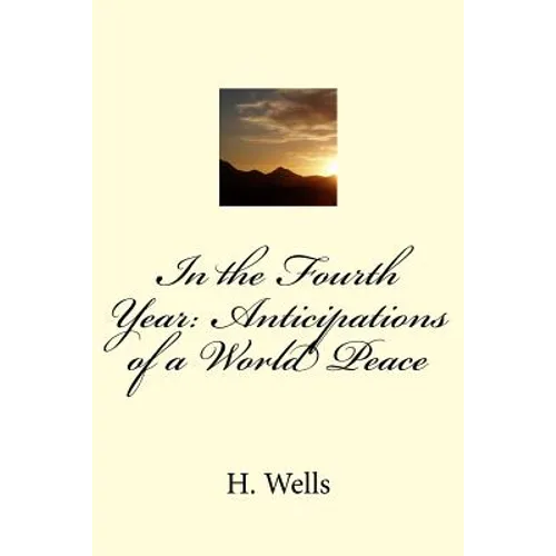 In the Fourth Year: Anticipations of a World Peace - Paperback
