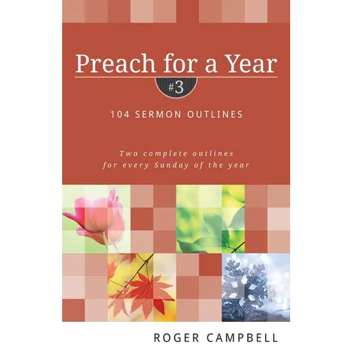 Preach for a Year: 104 Sermon Outlines: Two Complete Outlines for Every Sunday of the Year - Paperback