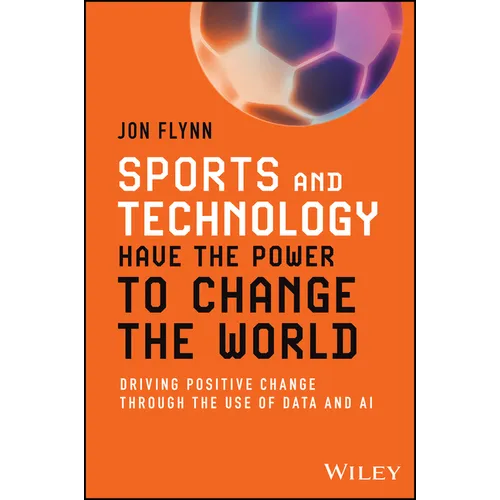 Sports and Technology Have the Power to Change the World: Driving Positive Change Through the Use of Data and AI - Paperback