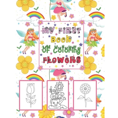 My First book Of coloring Flowers: Coloring & Activity Book with 56 Inspiring Floral Designs for Girls - Paperback