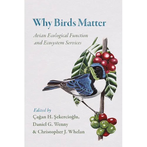 Why Birds Matter: Avian Ecological Function and Ecosystem Services - Paperback
