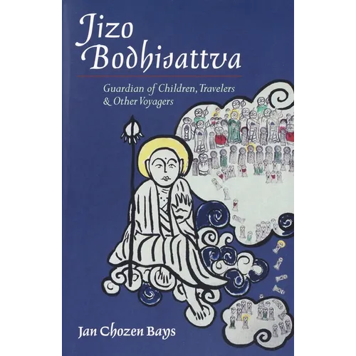 Jizo Bodhisattva: Guardian of Children, Travelers, and Other Voyagers - Paperback