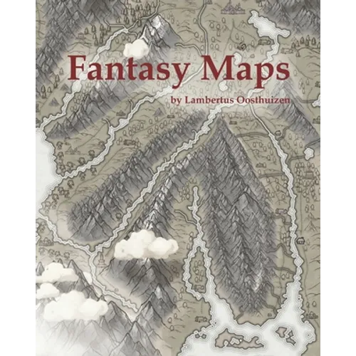 Fantasy Maps: Maps of worlds, regions, cities and dungeons. - Paperback