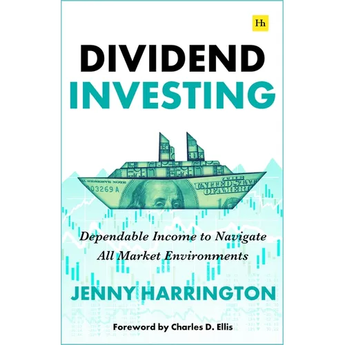 Dividend Investing: Dependable Income to Navigate All Market Environments - Paperback