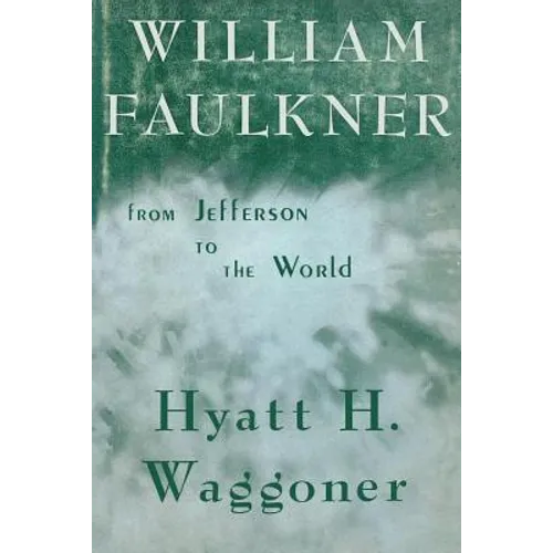 William Faulkner: From Jefferson to the World - Paperback