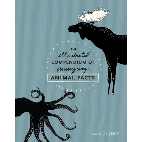 The Illustrated Compendium of Amazing Animal Facts - Hardcover