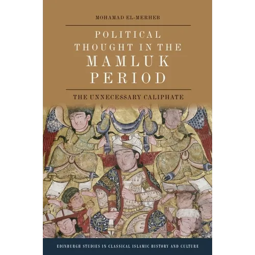 Political Thought in the Mamluk Period: The Unnecessary Caliphate - Paperback