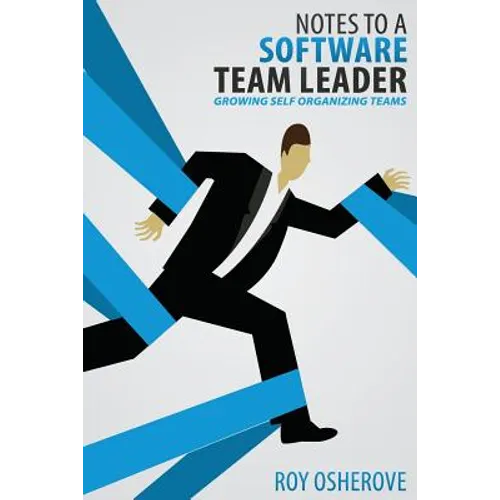 Notes to a Software Team Leader: Growing Self Organizing Teams - Paperback