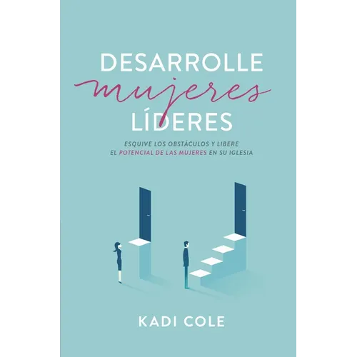 Desarrolle Mujeres Líderes: Esquive Los Obstáculos Y Libere El Potencial de Las Mujeres En Su Iglesia - Paperback