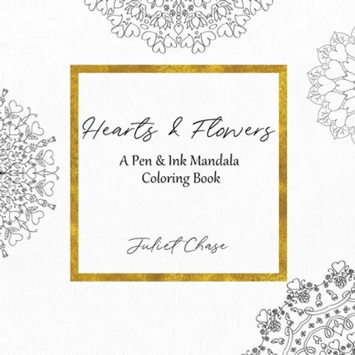 Hearts and Flowers: A Pen and Ink Mandala Coloring Book - Paperback