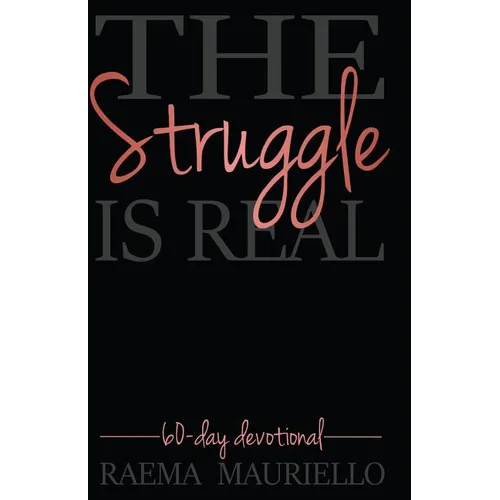 The Struggle Is Real: 60-Day Devotional - Paperback