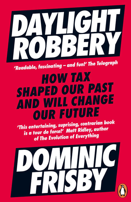Daylight Robbery: How Tax Shaped Our Past and Will Change Our Future - Paperback