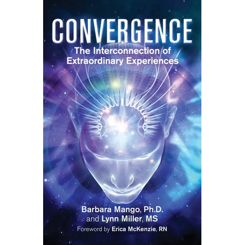 Convergence: The Interconnection of Extraordinary Experiences - Paperback