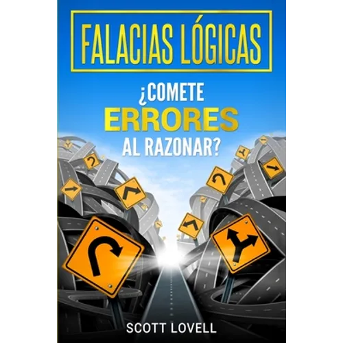 Falacias Lógicas: ¿Comete errores al razonar? - Paperback