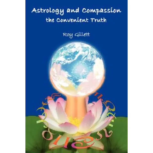 Astrology and Compassion the Convenient Truth - Paperback