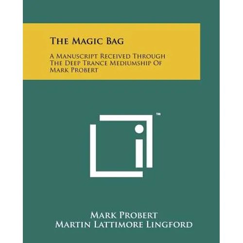 The Magic Bag: A Manuscript Received Through The Deep Trance Mediumship Of Mark Probert - Paperback