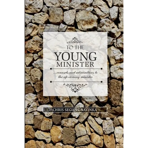 To the Young Minister: admonitions and counsels to the upcoming minister - Paperback