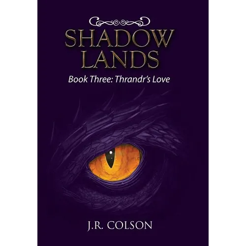 Shadow Lands: Book Three: Thrandr's Love - Hardcover