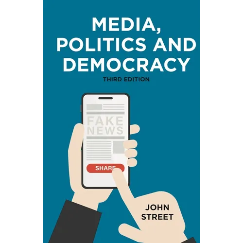 Media, Politics and Democracy - Paperback