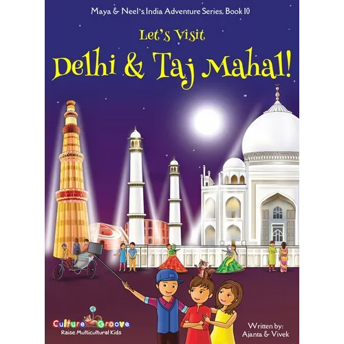 Let's Visit Delhi & Taj Mahal! (Maya & Neel's India Adventure Series, Book 10) - Hardcover